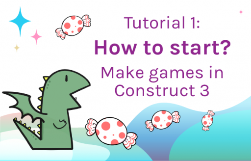 Preview image for Tutorial 1: How to start? Make games in Construct 3.